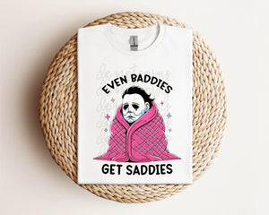 Even Baddies Get Saddies Tee / Sweatshirt