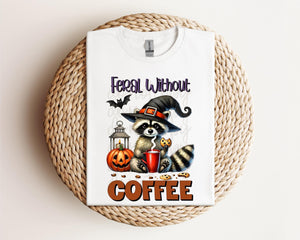 Feral Without Coffee Tee / Sweatshirt